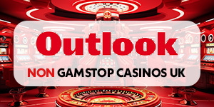 Outlook Non-Gamstop casinos in UK 