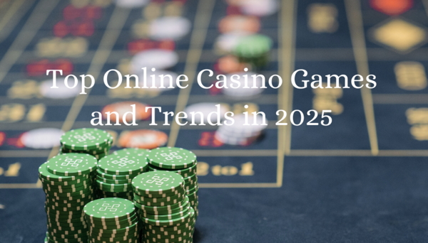 Top Online Casino Games and Trends in 2025